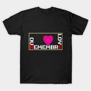 REMEBRE OUR LOVE T-Shirt